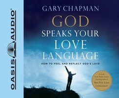 God Speaks Your Love Language: How to Feel and Reflect God's Love - Gary Chapman