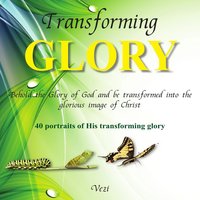 Transforming Glory: 40 Portraits of His Transforming Glory - Vezi Mncwango