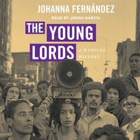 The Young Lords: A Radical History - Johanna Fernández