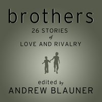 Brothers: 26 Stories of Love and Rivalry - Andrew Blauner, Frank McCourt