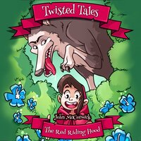 Twisted Tales: Red Riding Hood - John McCormick