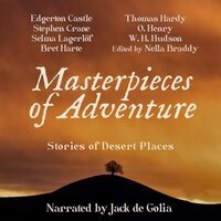 Masterpieces of Adventure: Stories of Desert Places - Stephen Crane, Selma Lagerlöf, Egerton Castle, Bret Harte, O. Henry, Thomas Hardy, Nella Braddy, W. H. Hudson, others