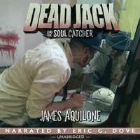 Dead Jack and the Soul Catcher - James Aquilone