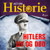 Hitlers liv og død - Alt Om Historie