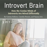 Introvert Brain: How the Genius Minds of Introverts Are Wired Differently - Camelia Hensen, Vayana Ariz, Cammy Hollows