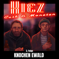 Kiez Cash & Moneten 3: 3. Folge - Knochen Ewald - Sven Rauh