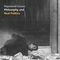 Philosophy and Real Politics - Raymond Geuss