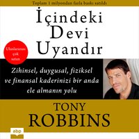 İçindeki Devi Uyandır: Zihinsel, Duygusal, Fiziksel ve Finansal Kaderinizi Bir Anda Ele Almanın Yolu - Tony Robbins