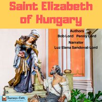 Saint Elizabeth of Hungary - Bob Lord, Penny Lord