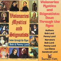 Visionaries Mystics and Stigmatists: Down Through the Ages - Bob Lord, Penny Lord