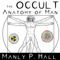 The Occult Anatomy of Man - Manly P. Hall