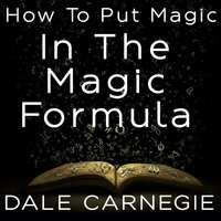How To Put Magic In The Magic Formula - Dale Carnegie