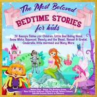 The Most Beloved Bedtime Stories for kids: 30 Aesop’s Fables for Children, Little Red Riding Hood, Snow White, Rapunzel, Beauty and the Beast, Hensel & Gretel, Cinderella, Little Mermaid and Many More - Charles Perrault, Hans Christian Andersen, Aesop, The Brothers Grimm, Gabrielle-Suzanne Barbot De Villeneuve, Melanie Rose, Richard Johnson