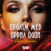 Orgasm med öppna ögon - Clara Jonsson