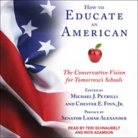 How to Educate an American: The Conservative Vision for Tomorrow's Schools - Michael J. Petrilli, Chester E. Finn, Jr.