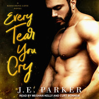 Every Tear You Cry - J.E. Parker