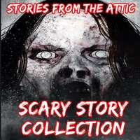 Scary Story Collection - Stories From The Attic
