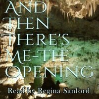 And Then There's Me The Opening - Regina Sanford