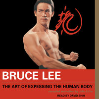 Bruce Lee: The Art of Expressing the Human Body - Bruce Lee