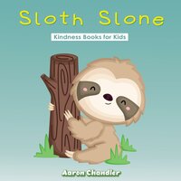 Sloth Slone Kindness Books for Kids: Sacrifice - Aaron Chandler