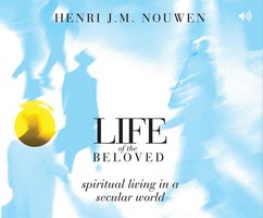 Life of the Beloved: Spiritual Living in a Secular World - Henri J. M. Nouwen