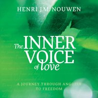 The Inner Voice of Love: A Journey Through Anguish to Freedom - Henri J. M. Nouwen