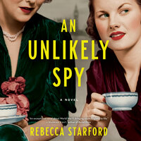 An Unlikely Spy: A Novel - Rebecca Starford
