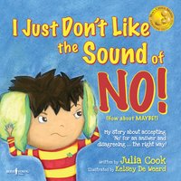I Just Don't Like the Sound of No!: My Story about Accepting 'No" for an Answer and Disagreeing the Right Way! - Julia Cook