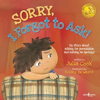 Sorry, I Forgot to Ask!: My Story about Asking for Permission and Making an Apology! - Julia Cook