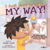 I Just Want to Do It My Way!: My Story about Asking for Help and Staying on Task - Julia Cook