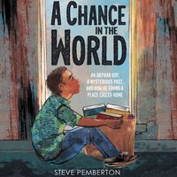 A Chance in the World (Young Readers Edition): An Orphan Boy, a Mysterious Past, and How He Found a Place Called Home - Steve Pemberton