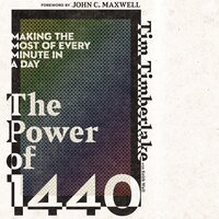 The Power of 1440: Making the Most of Every Minute in a Day - Tim Timberlake
