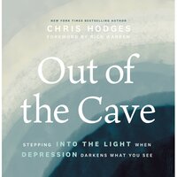 Out of the Cave: Stepping into the Light when Depression Darkens What You See - Chris Hodges