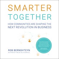 Smarter Together: How Communities Are Shaping the Next Revolution in Business - Rob Bernshteyn