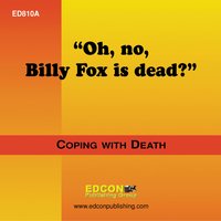 Oh, no, Billy Fox is dead?: Coping with Death - EDCON Publishing