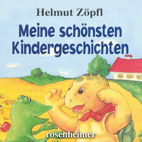 Meine schönsten Kindergeschichten - Helmut Zöpfl