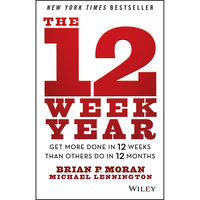 The 12 Week Year: Get More Done in 12 Weeks than Others Do in 12 Months - Michael Lennington, Brian P. Moran