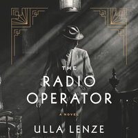 The Radio Operator: A Novel - Ulla Lenze
