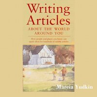 Writing Articles About the World Around You - Marcia Yudkin