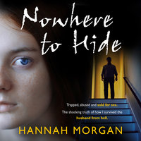 Nowhere to Hide: Trapped, abused and sold for sex - Hannah Morgan