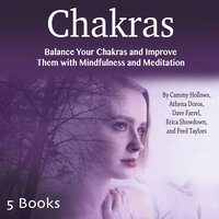 Chakras: Balance Your Chakras and Improve Them with Mindfulness and Meditation - Dave Farrel, Fred Taylors, Athena Doros, Erica Showdown, Cammy Hollows