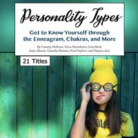 Personality Types: Get to Know Yourself through the Enneagram, Chakras, and More - Camelia Hensen, Fred Taylors, Lisa Herd, Amy Jileson, Vayana Ariz, Erica Showdown, Cammy Hollows