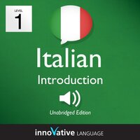 Learn Italian - Level 1: Introduction to Italian: Volume 1: Lessons 1-25 - Innovative Language Learning