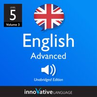 Learn British English - Level 5: Advanced English, Volume 3: Lessons 1-25 - Innovative Language Learning