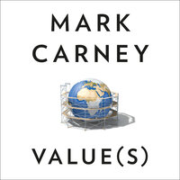 Value(s): An Economist’s Guide to Everything That Matters - Mark Carney