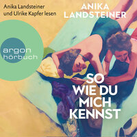 So wie du mich kennst - Anika Landsteiner