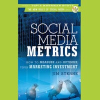 Social Media Metrics: How to Measure and Optimize Your Marketing Investment - David Meerman Scott, Jim Sterne