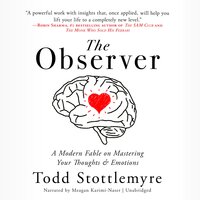 The Observer: A Modern Fable on Mastering Your Mind - Todd Stottlemyre