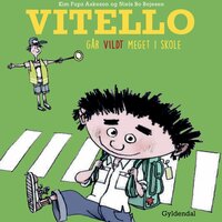 Vitello går vildt meget i skole - Lyt&læs - Niels Bo Bojesen, Kim Fupz Aakeson