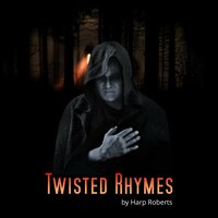 Twisted Rhymes: For the Theater of Your Mind! - Harp Roberts